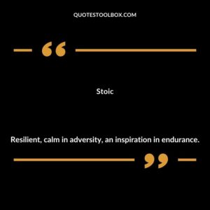 Stoic Resilient calm in adversity an inspiration in endurance.