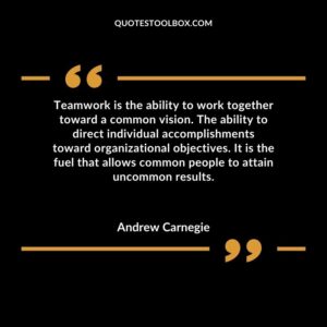Teamwork is the ability to work together toward a common vision. The ability to direct individual accomplishments toward organizational objectives. It is the fuel that allow