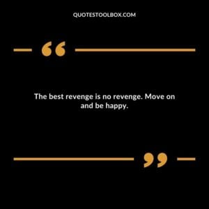 The best revenge is no revenge. Move on and be happy.