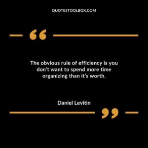 The obvious rule of efficiency is you dont want to spend more time organizing than its worth.