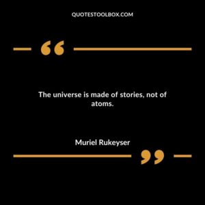 The universe is made of stories not of atoms.