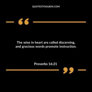 The wise in heart are called discerning and gracious words promote instruction.