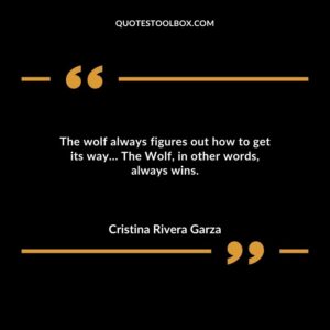 The wolf always figures out how to get its way The Wolf in other words always wins.