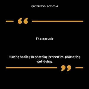 Therapeutic Having healing or soothing properties promoting well being.