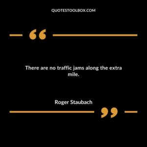 There are no traffic jams along the extra mile.