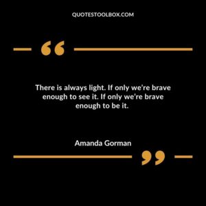 There is always light. If only were brave enough to see it. If only were brave enough to be it.