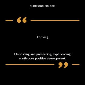 Thriving Flourishing and prospering experiencing continuous positive development.