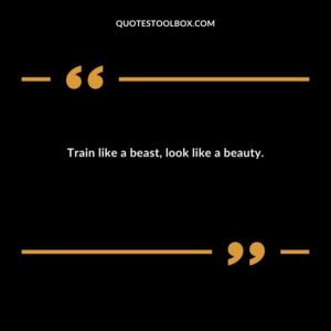 Train like a beast look like a beauty.