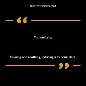 Tranquilizing Calming and soothing inducing a tranquil state.