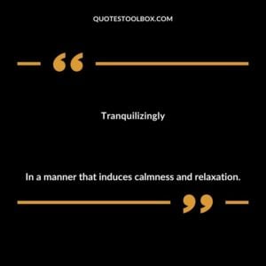 Tranquilizingly In a manner that induces calmness and relaxation.