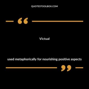 Victual used metaphorically for nourishing positive aspects