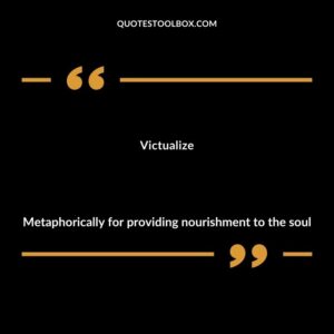 Victualize metaphorically for providing nourishment to the soul