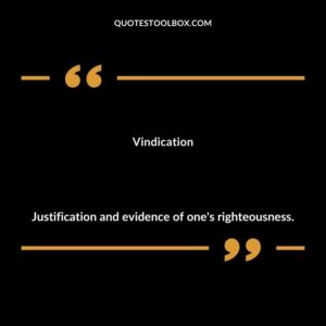 Vindication Justification and evidence of one's righteousness.
