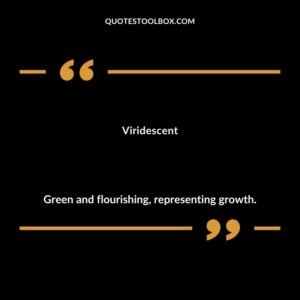 Viridescent Green and flourishing representing growth.