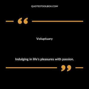 Voluptuary Indulging in life's pleasures with passion.