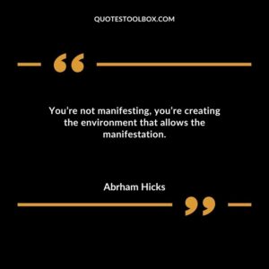 Youre not manifesting youre creating the environment that allows the manifestation.