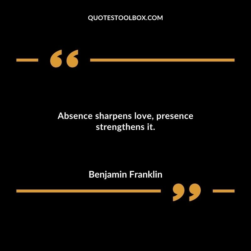 Absence sharpens love presence strengthens it. Distance Yourself Quotes