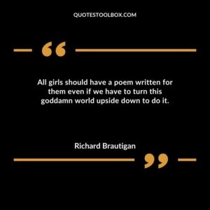 All girls should have a poem written for them even if we have to turn this goddamn world upside down to do it.