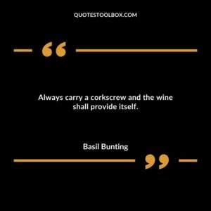 Always carry a corkscrew and the wine shall provide itself.