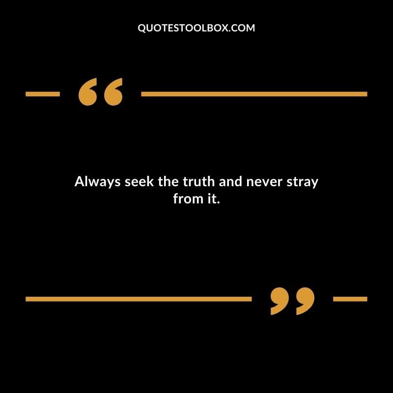 Always seek the truth and never stray from it. Inspirational Words for Grandson