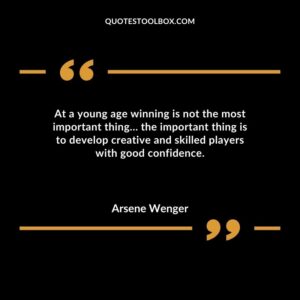 At a young age winning is not the most important thing the important thing is to develop creative and skilled players with good confidence.