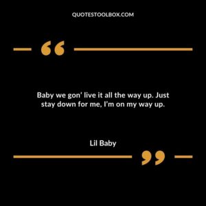 Baby we gon live it all the way up. Just stay down for me Im on my way up.
