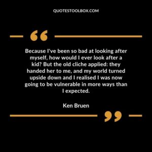 Because I've been so bad at looking after myself, how would I ever look after a kid But the old cliche applied they handed her to me, and my world turned upside down and I realised I was now