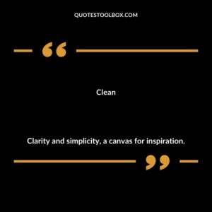Clean Clarity and simplicity a canvas for inspiration.