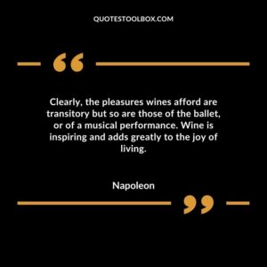Clearly the pleasures wines afford are transitory but so are those of the ballet or of a musical performance. Wine is inspiring and adds greatly to the joy of living.
