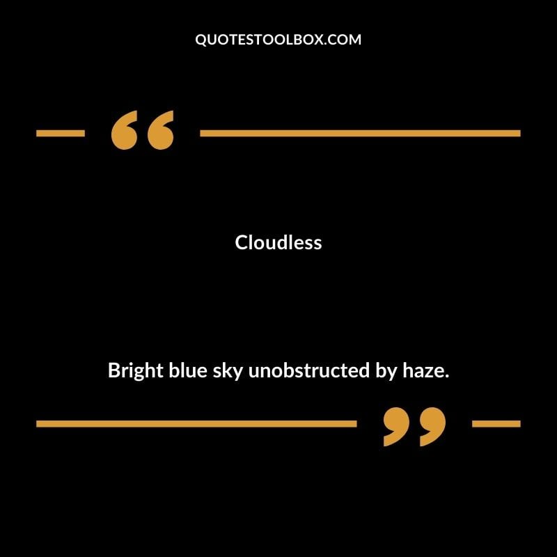 Cloudless Bright blue sky unobstructed by haze. Inspiring Words That Start with C