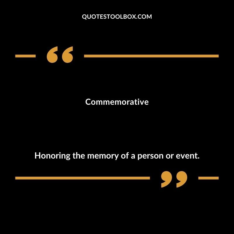 Commemorative Honoring the memory of a person or event.