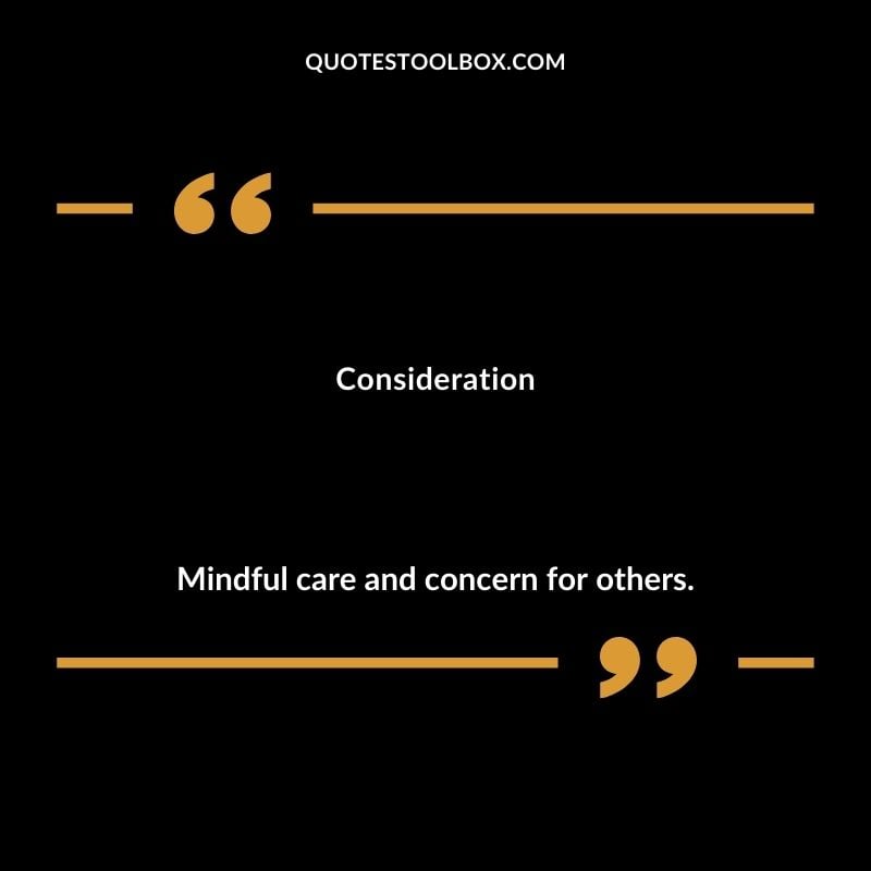 Consideration Mindful care and concern for others. Inspiring Words That Start with C