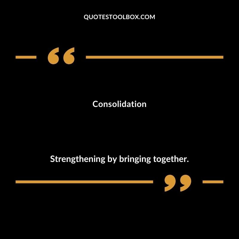 Consolidation Strengthening by bringing together.