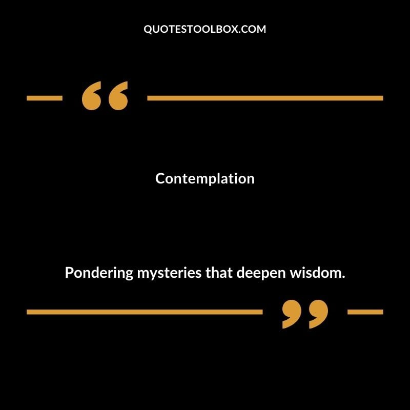 Contemplation Pondering mysteries that deepen wisdom. Inspiring Words That Start with C