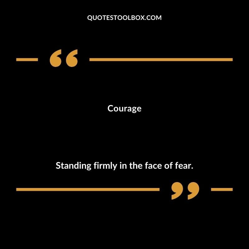 Courage Standing firmly in the face of fear. Inspiring Words That Start with C