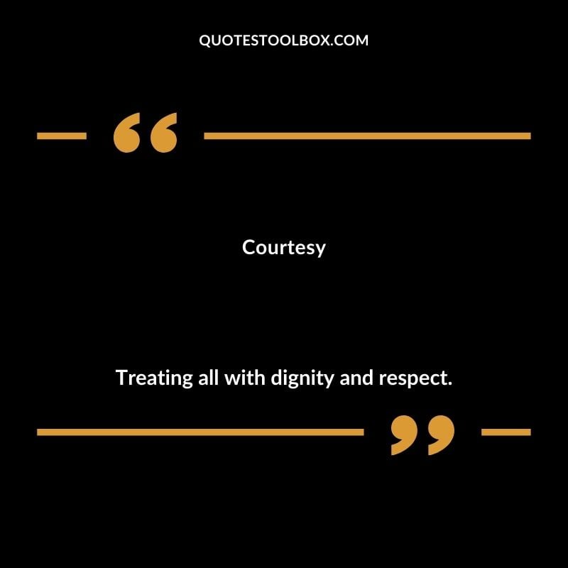 Courtesy Treating all with dignity and respect. Inspiring Words That Start with C