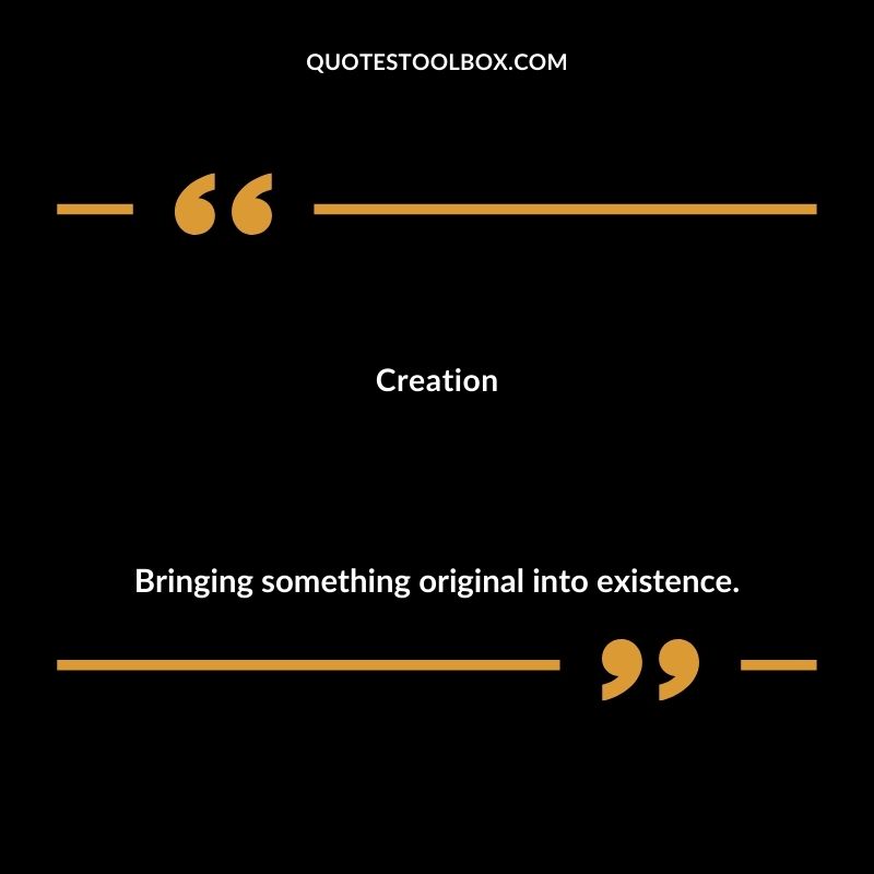Creation Bringing something original into existence. Inspiring Words That Start with C