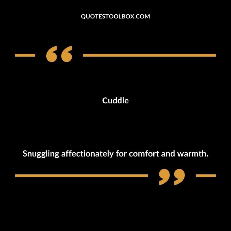 Cuddle Snuggling affectionately for comfort and warmth.