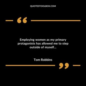 Employing women as my primary protagonists has allowed me to step outside of myself...