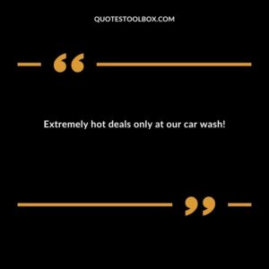 Extremely hot deals only at our car wash!