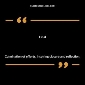 Final Culmination of efforts inspiring closure and reflection.