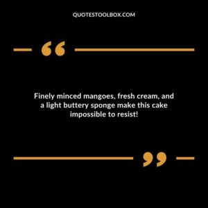 Finely minced mangoes fresh cream and a light buttery sponge make this cake impossible to resist!