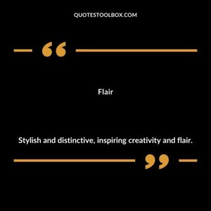 Flair Stylish and distinctive inspiring creativity and flair.