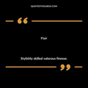 Flair Stylishly skilled valorous finesse.