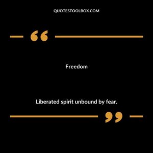 Freedom Liberated spirit unbound by fear.