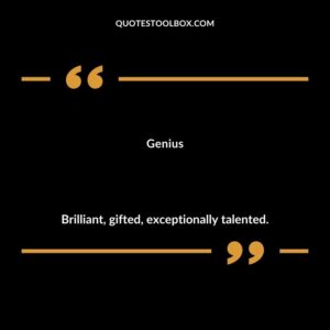 Genius Brilliant gifted exceptionally talented.