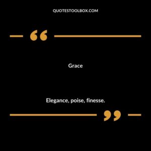 Grace Elegance poise finesse.