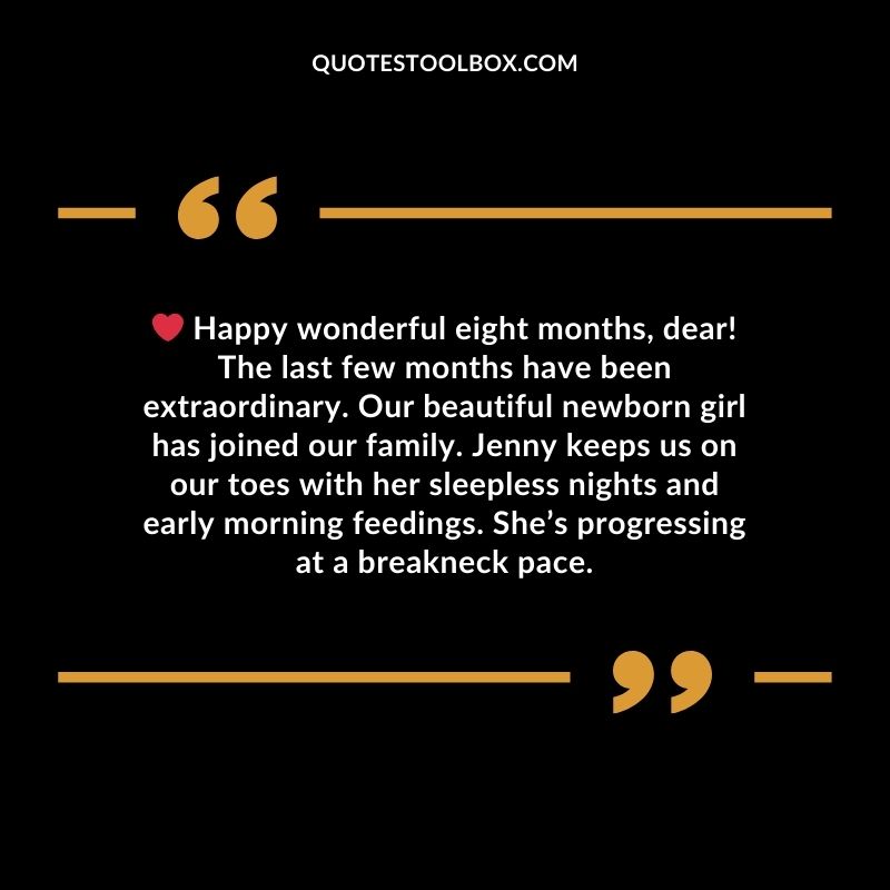 Happy wonderful eight months, dear! The last few months have been extraordinary