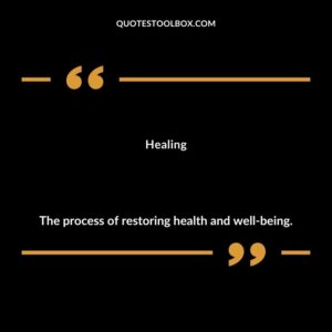 Healing The process of restoring health and well being.