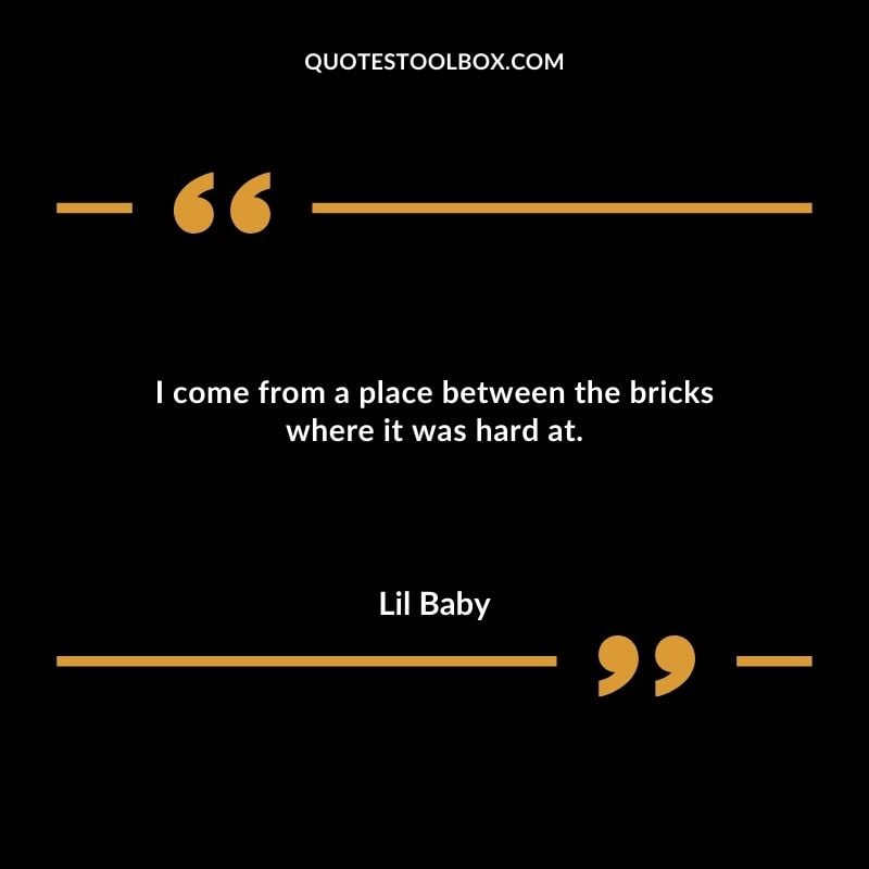 I come from a place between the bricks where it was hard at.